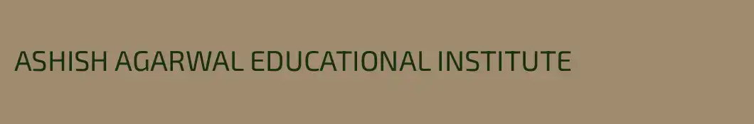 ASHISH AGARWAL EDUCATIONAL INSTITUTE